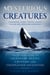 Mysterious Creatures: A Fascinating Journey through Legends Folklore and Unexplained Phenomena - The Ultimate Guide to Legendary Beasts Cryptids and Unexplained Encounters