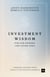 Investment Wisdom For Our Friends And Loved Ones - Timeless lessons from today's top finance experts