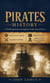 Pirates History: A Thrilling Journey through the Golden Age of Piracy Famous Pirate Captains - Legendary Sea Battles Hidden Treasures and the Untold Stories of Fearless Outlaws