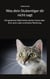 Was dein Stubentiger dir nicht sagt - Die geheimen Wahrheiten deiner Katze über dich, dein Leben und deine Wohnung