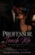 Professor Teach me - The Man Who Decided I Belonged to Him: Claimed in the Dark, #1