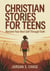 Christian Stories for Teens -A Step by Step Path to Becoming Your Best Self Through Biblical Values