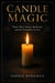 Candle Magic Flame, Wax, Colour, Spellwork, and the Discipline of Fire