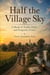Half the Village Sky