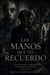 Las Manos que no recuerdo