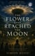 The Flower That Reached the Moon