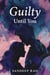 Guilty Until You