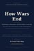 How Wars End: Settlements, Stalemates, and the Politics of the Exit