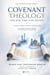 Covenant Theology for Our Time and Season - The Covenant Series Book Five, #5