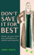 Don't Save It For Best