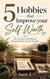5 Hobbies that Improve your Self Worth : The Activities That Quietly Transform How You See Yourself