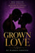GROWN LOVE Real Talk on Love, Loyalty, Healing & Lasting Relationships Expanded Edition