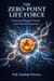 THE ZERO-POINT LIFE FORCE: Extracting Biological Energy from Vacuum Fluctuations
