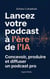 Lancez votre podcast à l’ère de l’IA