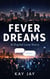 Fever Dreams