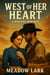 West of Her Heart