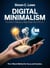 Digital Minimalism_ Reclaim 3 Hours a Day from Your Phone