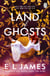 Land of Ghosts - The unforgettable new love story from the global bestselling author of Fifty Shades of Grey