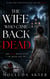 The Wife Who Came Back Dead - The Dead Wives Club, #1