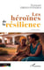 Les héroïnes de la résilience - Nouvelles