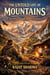 The Untold Life of Mountains: A Journey Through Real Experiences,