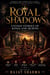 Royal Shadows: Untold Stories of Kings and Queens