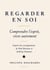 REGARDER EN SOI - Comprendre l'esprit, vivre autrement