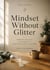 Mindset Without Glitter. Practical Exercises for Parents of Sensitive and Gifted Children.