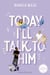 Today I'll Talk to Him - Today Tome 1 - TODAY
