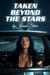 Taken Beyond the Stars