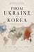 From Ukraine To Korea