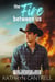 The Fire Between Us - Ironheart Ridge, #1