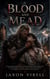 Blood and Mead: A MM Omegaverse Portal Fantasy Dark Viking Romance with Enemies to Lovers, Wolf Shifter Warlord and Omega Captive (Norse Fates Book 1)