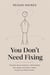 You Don't Need Fixing