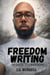 Freedom Written: 30 Days To Freedom - Writing Freedom