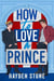 How to Love a Prince - Being Royal, #2