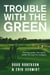 Trouble with the Green