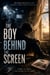 The Boy Behind The Screen