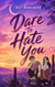 Dare To Hate You