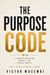 The Purpose Code: Finding Meaning When Life Feels Empty - The Purpose Code, #2