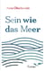 Sein wie das Meer