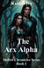 The Arx Alpha - Shifter Chronicles Series, #1