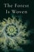 The Forest Is Woven