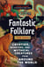 Fantastic Folklore for Kids - Cryptids, Monsters, and Mythical Creatures from Around the World