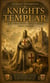 Knights Templar: A Historical Journey through Crusades, Hidden Treasures - Discover Medieval Warfare, Religious Power, and the Secrets of the Templars