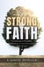 Strong Faith: Developing Unshakable Confidence in God That Defies Every Storm - The Faith Dimensions, #3