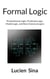 Formal Logic - Propositional Logic, Predicate Logic, Modal Logic, and Non-Classical Logics