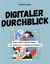 Digitaler Durchblick - Endlich digital mitreden können - vom Internet bis zur Künstlichen Intelligenz