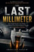 THE LAST MILLIMETER : How Small Details, Tiny Habits, and Precise Focus Turn Ordinary People into Extraordinary Builders.