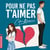 Pour ne pas t'aimer